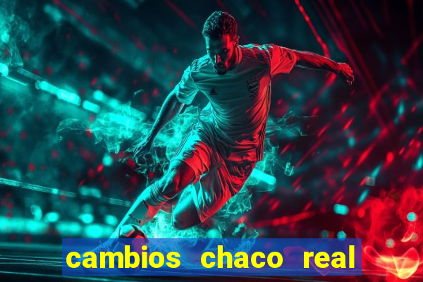 cambios chaco real x guarani